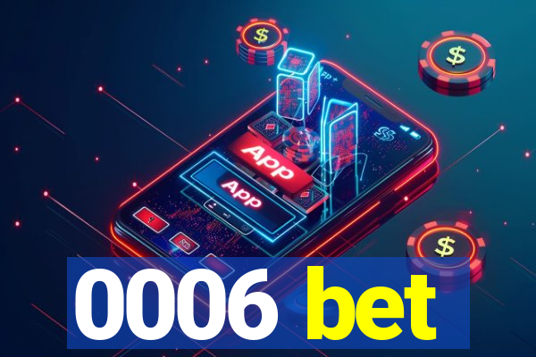 0006 bet